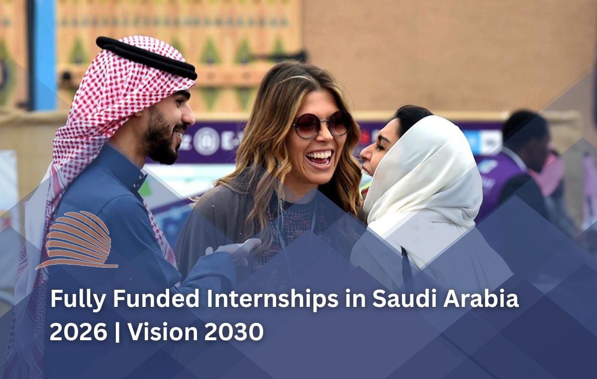 Fully Funded Global Internships in Saudi Arabia Under Vision 2030